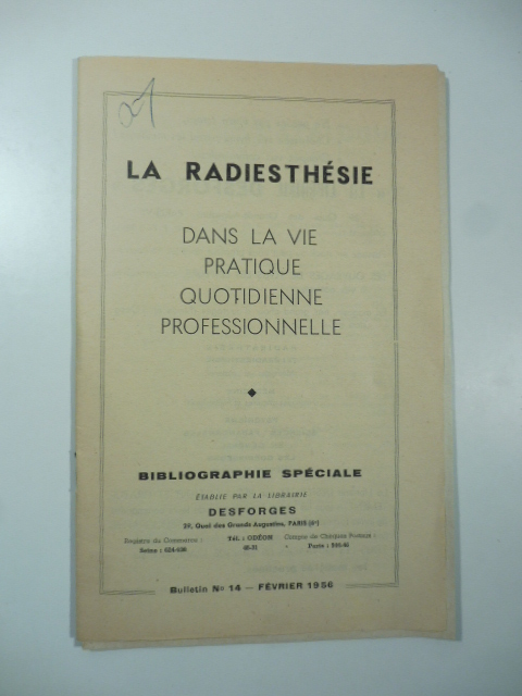 La radiesthesie dans la vie quotidienne professionnelle. Bibliographie speciale etablie par la Librairie Desforges, janvier-fevrier 1956